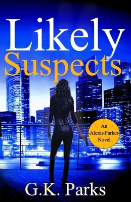 Likely Suspects by G. K. Parks