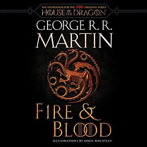 Fire & Blood (HBO Tie-in Edition): 300 Years Before A Game of Thrones by George R.R. Martin