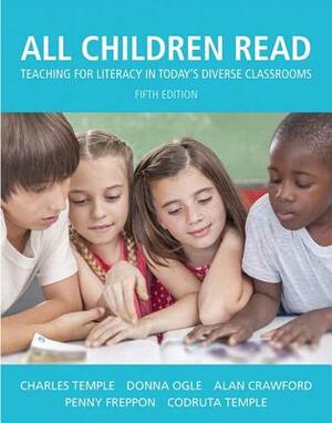 All Children Read: Teaching for Literacy in Today's Diverse Classrooms by Charles Temple, Donna Ogle, Alan Crawford