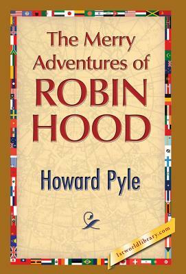 The Merry Adventures of Robin Hood by Howard Pyle