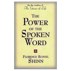 Power of the Spoken Word by Florence Scovel Shinn