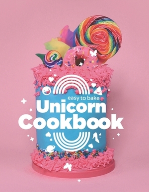 Easy to Bake Unicorn Cookbook: Colorful Kitchen Fun For Kids by Luke Stoffel
