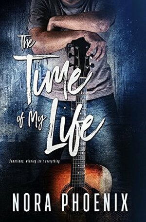 The Time of My Life by Nora Phoenix