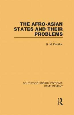 The Afro-Asian States and their Problems by K. M. Panikkar