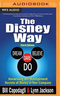 The Disney Way: Harnessing the Management Secrets of Disney in Your Company, Third Edition by Bill Capodagli, Lynn Jackson