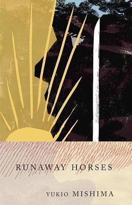 Runaway Horses: The Sea of Fertility, 2 by Yukio Mishima