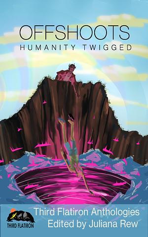 Offshoots: Humanity Twigged by Juliana Rew
