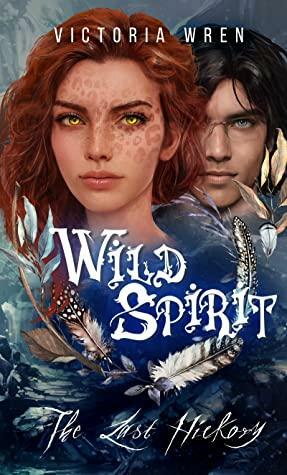 Wild Spirit: The Last Hickory by Victoria Wren