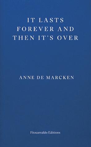 It Lasts Forever and Then It's Over by Anne de Marcken