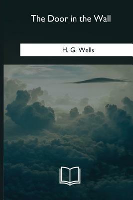 The Door in the Wall by H.G. Wells