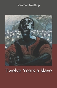 Twelve Years a Slave by Solomon Northup