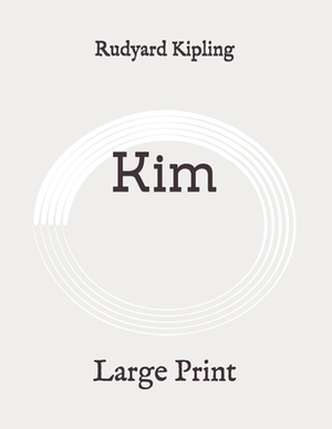 Kim: Large Print by Rudyard Kipling