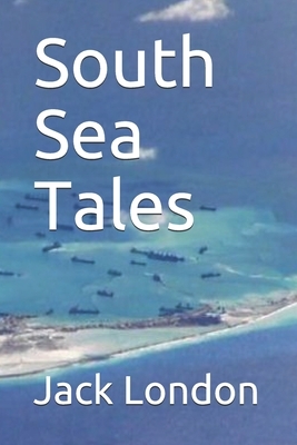 South Sea Tales by Jack London