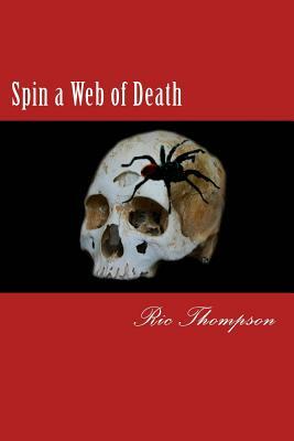 Spin a Web of Death by Ric Thompson