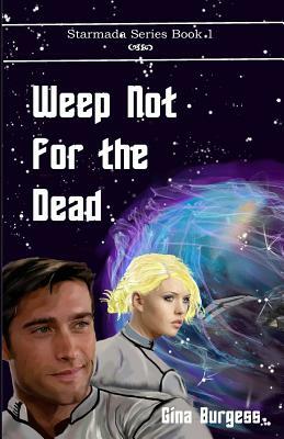 Weep Not for the Dead by Gina Burgess