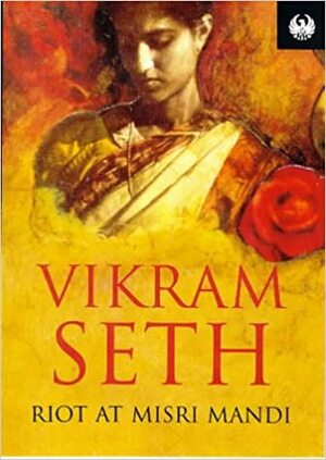 Riot At Misri Mandi by Vikram Seth