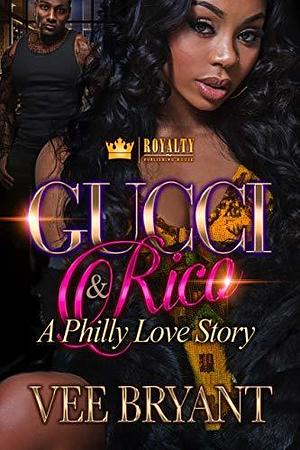 Gucci & Rico: A Philly Love Story by Vee Bryant, Vee Bryant