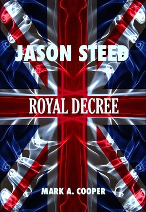 Royal Decree by Mark A. Cooper