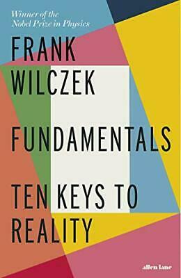 Fundamentals: Ten Keys to Reality by Frank Wilczek