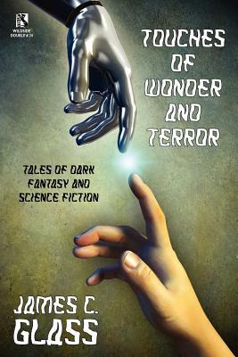 Touches of Wonder and Fantasy: Tales of Dark Fantasy and Science Fiction / Voyages in Mind and Space: Stories of Mystery and Fantasy (Wildside Double by James C. Glass
