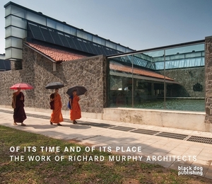 Of Its Time and of Its Place: The Work of Richard Murphy Architects by Richard Murphy