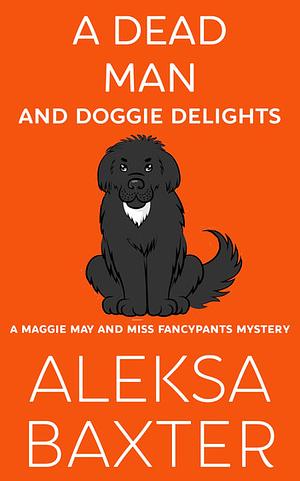 A Dead Man and Doggie Delights by Aleksa Baxter