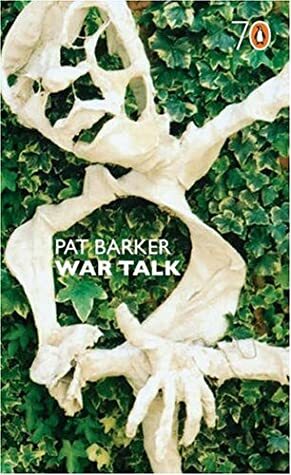 War Talk by Pat Barker