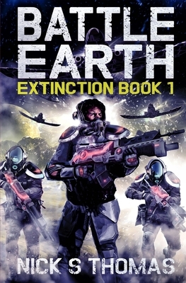 Battle Earth: Extinction Book 1 by Nick S. Thomas