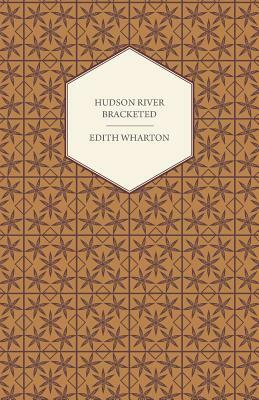 Hudson River Bracketed by Edith Wharton