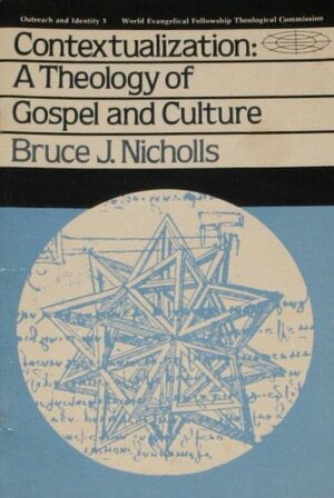 Contextualization: A Theology of Gospel & Culture by Bruce J. Nicholls