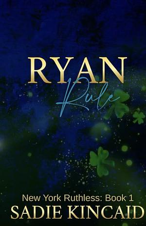 Ryan Rule by Sadie Kincaid