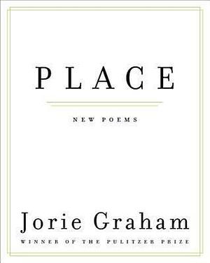 PLACE by Jorie Graham, Jorie Graham