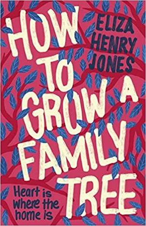 How to Grow a Family Tree by Eliza Henry-Jones