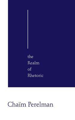 The Realm of Rhetoric by Chaïm Perelman