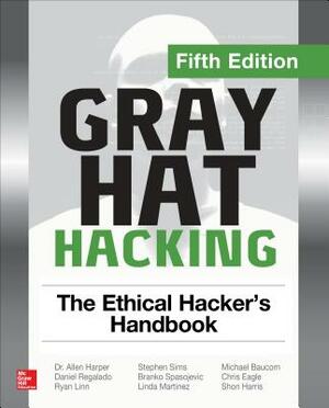 Gray Hat Hacking: The Ethical Hacker's Handbook, Fifth Edition by Ryan Linn, Allen Harper, Daniel Regalado