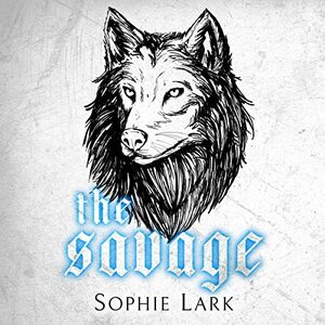 The Savage: Kingmakers by Sophie Lark
