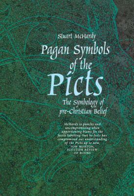 Pagan Symbols of the Picts: The Symbology of pre-Christian Belief by Stuart McHardy