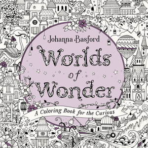 Worlds of Wonder: A Coloring Book for the Curious by Johanna Basford