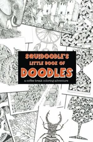 Squidoodle's Little Book of Doodles: A Coffee Break Coloring Adventure by Steve Turner