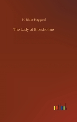 The Lady of Blossholme by H. Rider Haggard