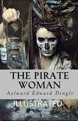 The Pirate Woman Illustrated by Aylward Edward Dingle