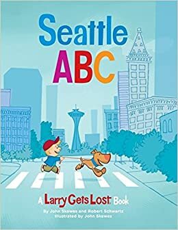 Seattle ABC: A Larry Gets Lost Book by Robert Schwartz