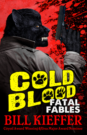 Cold Blood: Fatal Fables by Bill Kieffer