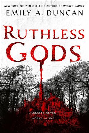 Ruthless Gods by Emily A. Duncan