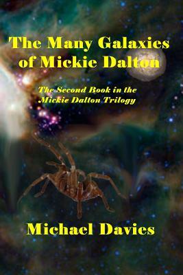 The Many Galaxies of Mickie Dalton: The Second Book in the Mickie Dalton trilogy by Michael Davies
