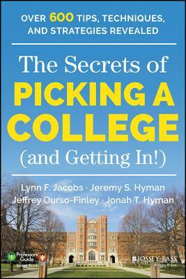 The Secrets of Picking a College (and Getting In!) by Jeffrey Durso-Finley, Lynn F. Jacobs, Jeremy S. Hyman