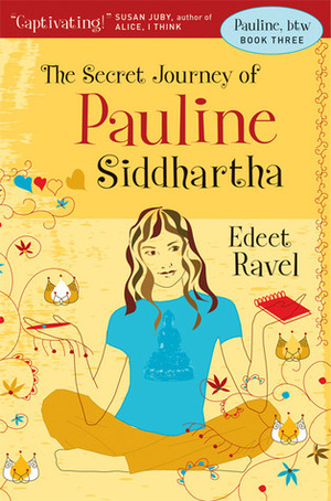 The Secret Journey of Pauline Siddhartha by Edeet Ravel