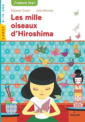 Les Mille Oiseaux D'Hiroshima by Julie Mercier, Eleanor Coerr