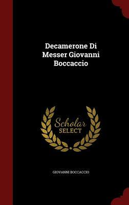 Decamerone Di Messer Giovanni Boccaccio by Giovanni Boccaccio