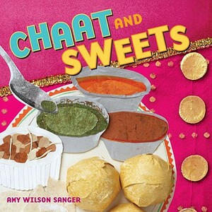 Chaat & Sweets by Amy Wilson Sanger